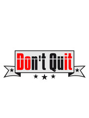 banner don't quit nicht aufgeben do it tue es text logo design cool spruch schreiben sport fitness durchhalten ausdauer motivation stark power willenskraft schaffen besiegen