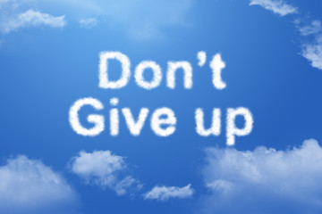 Don't give up cloud text on blue sky