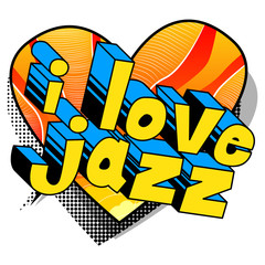 I Love Jazz - Comic book word on abstract background.