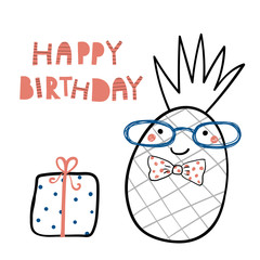 Hand drawn birthday card with cute funny pineapple in a bow tie, present, lettering quote Happy birthday. Isolated objects. Line drawing. Vector illustration. Design concept for children print.