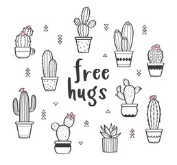 Vector set with various hand drawn outline cactuses in flowerpots. Cute hand drawn cactus print with inspirational quote isolated on white. Free hugs