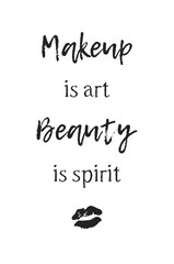 Hand drawn illustration beauty products and fashion quote Makeup is art, Beauty is spirit. Creative ink art work. Actual vector makeup drawing