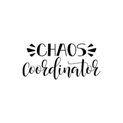 Chaos coordinator. Vector illustration on white background. Mother's Day. Modern hand lettering and calligraphy.