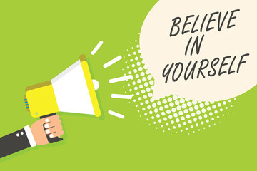Writing note showing Believe In Yourself. Business photo showcasing Encouraging someone Self-confidence Motivation quote Speaker announcement alarming signal indication script symbol warning.