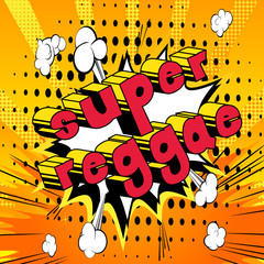 Super Reggae - Comic book word on abstract background.