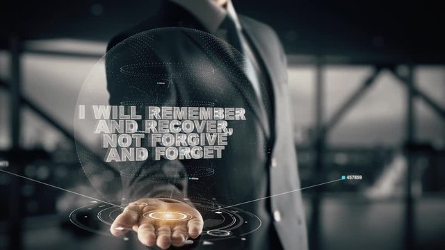 I will remember and recover, not forgive and forget