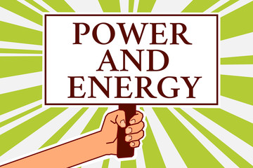 Word writing text Power And Energy. Business concept for Electricity electric distribution industry Energetic Notice board symbol scripted text indication direction signal map design.