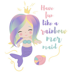 Cute holographic princess mermaid and with text have fun like a rainbow mermaid for print on a T-shirt.