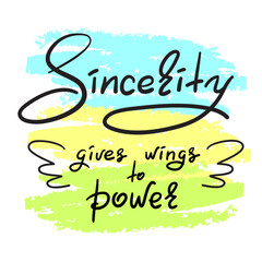 Fototapeta na wymiar Sincerity gives wings to power - handwritten funny motivational quote. Print for inspiring poster, t-shirt, bag, cups, greeting postcard, flyer, sticker. Simple vector sign.