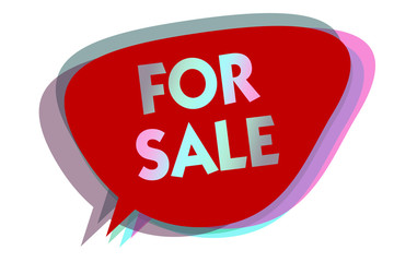 Word writing text For Sale. Business concept for putting property house vehicle available to be bought by others speech bubble idea message reminder red shadows important intention saying.