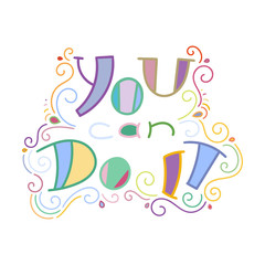 Colorful lettering phrase isolated on white background. Design element for print, t-shirt, poster, card, banner