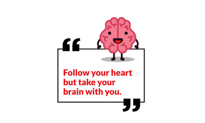 Follow your heart but take your brain with you Quote Poster Design with Brain Cartoon Vector Illustration 