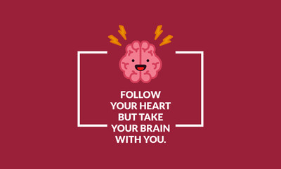 Follow your heart but take your brain with you Quote Poster Design with Brain Cartoon Vector Illustration 