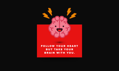 Follow your heart but take your brain with you Quote Poster Design with Brain Cartoon Vector Illustration 