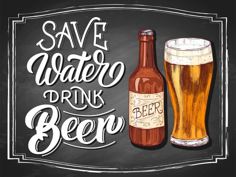 Save water drink beer hand lettering with colorful glass and bottle vintage etching drawn sketch on black chalkboard background. Vector illustration.