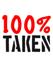 100 prozent taken vergeben liebe verliebt paar pärchen 2 freunde love herz heiraten hochzeit junggesellenabschied verlobung