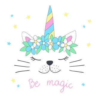 Cartoon head of the cat-unicorn with flower wreath and inscription Be magic. Vector illustration, suitable for greeting card, poster or print on clothes.