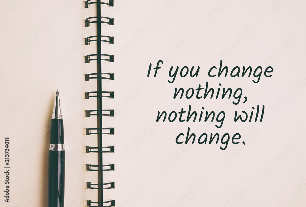 Wall mural inspirational and motivation life quote on note pad - if you change nothing, nothing will change. re