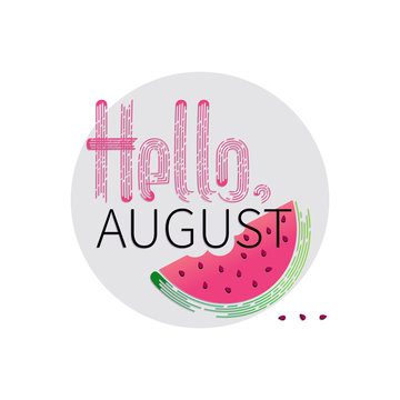 Hello, August. Watermelon slice with bite taken. Pink inscription on a light background. Design of a summer banner, a poster for messages about sales, promotions, discounts.