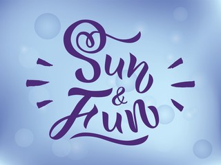 Illustration of phrase Sun and Fun. Hand drawn lettering. Calligraphic element for your design. Vector illustration.