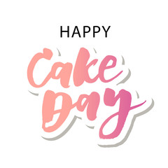 Happy Cake day Lettering Calligraphy Vector llustration Color