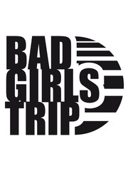 sonne schwarz team crew böse bad gefährlich on tour unterwegs design wochenende weekend girls trip urlaub spaß reise frauen mädchen ferien feiern party mädels abend strand meer fliegen