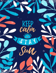 Keep calm and stay in the Sun. Typography poster quote. Typography card design. Summer vacation concept with leaves
