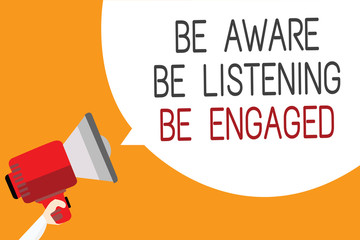 Text sign showing Be Aware Be Listening Be Engaged. Conceptual photo take attention to actions or speakers Man holding megaphone loudspeaker speech bubble message orange background.