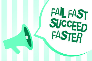 Text sign showing Fail Fast Succeed Faster. Conceptual photo dont give up keep working on it to achieve Megaphone loudspeaker green stripes important loud message speech bubble.