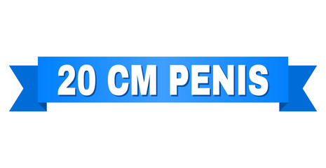 20 CM PENIS text on a ribbon. Designed with white title and blue tape. Vector banner with 20 CM PENIS tag.