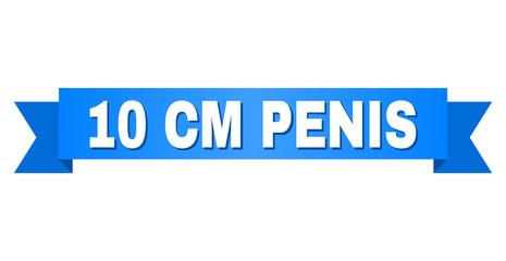 10 CM PENIS text on a ribbon. Designed with white title and blue tape. Vector banner with 10 CM PENIS tag.