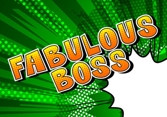 Fabulous Boss - Comic book style word on abstract background.