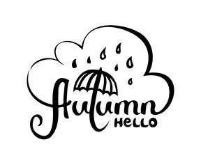 Hello autumn hand lettering. Rainy weather Illustration. Poster, card, label, banner design.