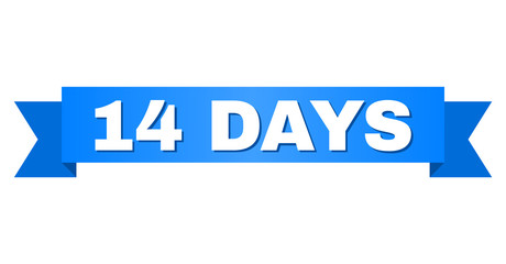 14 DAYS text on a ribbon. Designed with white caption and blue tape. Vector banner with 14 DAYS tag.