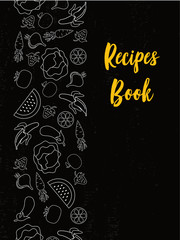 Recipes book cover typography poster template, text and food symbols, on chalkboard background. Vector illustration with foodstuff border, black and white. Printing design template.
