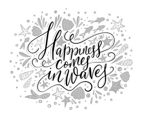 Happiness cpmes in waves. Vector lettering card with handdrawn phrase with fishes, starfishes and shells.
