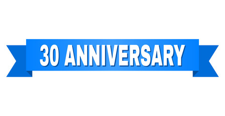 30 ANNIVERSARY text on a ribbon. Designed with white caption and blue tape. Vector banner with 30 ANNIVERSARY tag.