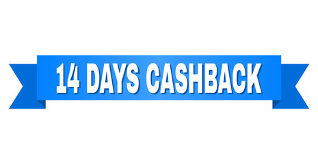14 DAYS CASHBACK text on a ribbon. Designed with white title and blue tape. Vector banner with 14 DAYS CASHBACK tag.