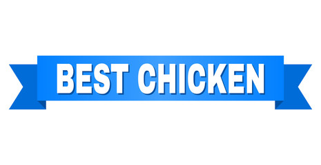 BEST CHICKEN text on a ribbon. Designed with white title and blue stripe. Vector banner with BEST CHICKEN tag.