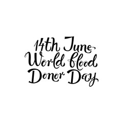 14th June world blood donor day handwritten lettering isolated on white background. Hand drawn calligraphy sign for blood danation poster. Vector illustration.