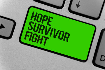 Conceptual hand writing showing Hope Survivor Fight. Business photo showcasing stand against your illness be fighter stick to dreams Computer program keyboard typing office work input device.