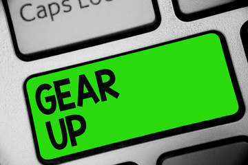 Handwriting text Gear Up. Concept meaning Asking someone to put his clothes or suit on Getting ready fast Keyboard green key Intention create computer computing reflection document.