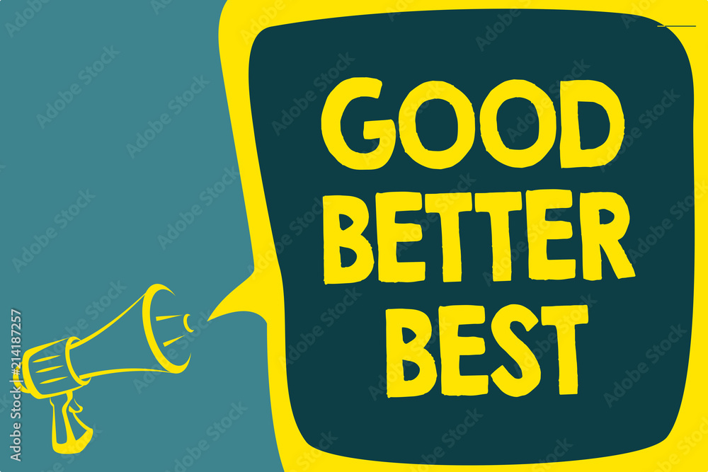 Poster conceptual hand writing showing good better best. business photo showcasing increase quality improve