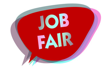 Word writing text Job Fair. Business concept for An event where a person can apply for a job in multiple companies speech bubble idea message reminder red shadows important intention saying.