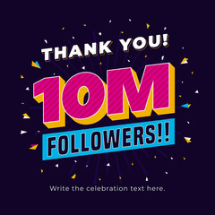 10m followers, ten million followers social media post background template. Creative celebration typography design with confetti ornament for online website banner, poster, card.