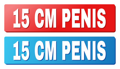 15 CM PENIS text on rounded rectangle buttons. Designed with white title with shadow and blue and red button colors.
