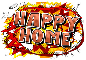 Happy Home - Comic book style word on abstract background.