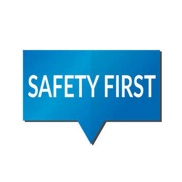 Blue safety first speech bubble on white background