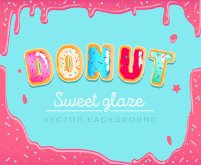 Sweet donut background with pink glaze. Colorful card for party, poster or flyer with  Donut font inscription.