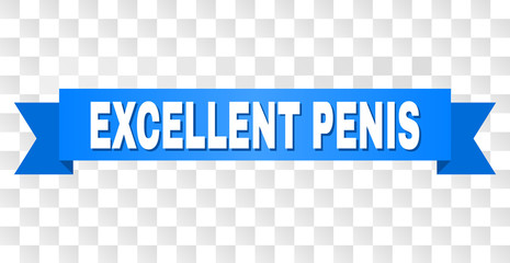 EXCELLENT PENIS text on a ribbon. Designed with white caption and blue stripe. Vector banner with EXCELLENT PENIS tag on a transparent background.